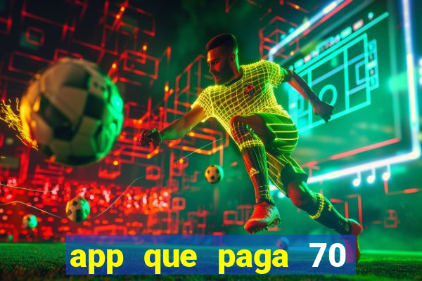 app que paga 70 reais para se cadastrar